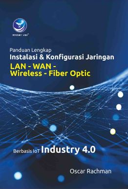 Panduan Lengkap Instalasi & Konfigurasi Jaringan LAN - WAN - Wireless - Fiber Optic Berbasis IoT Industry 4.0