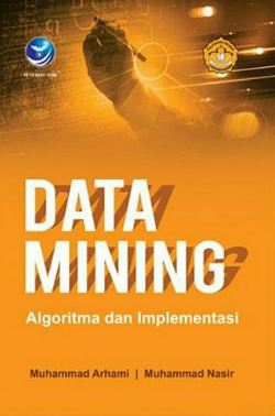 Data Mining : Algoritma dan Implementasi