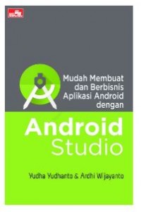 Mudah Membuat dan Berbisnis Aplikasi Android dengan Android Studio