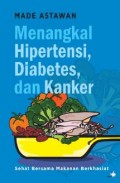 Menangkal Hipertensi, Diabetes, dan Kanker