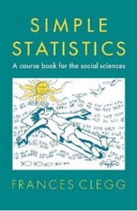 Simple Statistics : A Course Book For The Social Sciences