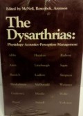 The Dysarthrias : Physiology, Acoustics, Perception, Management
