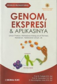 Genom Ekpresi & Aplikasinya : untuk praktisi bidang studi farmasi, kebidanan, kedokteran umum, Dll