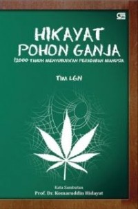 Hikayat Pohon Ganja : 12.000 Tahun Menyuburkan Peradaban Manusia