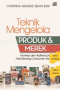 Teknik Mengelola Produk Dan Merek : konsep dan aplikasi pada moving consumer goods