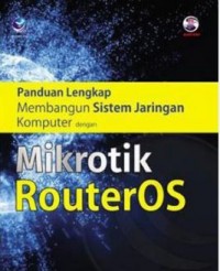 Panduan Lengkap Membangun SIstem Jaringan Komputer Dengan Mikrotik RouterOS