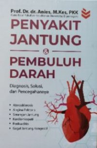 Penyakit Jantung & Pembuluh Darah : Diagnosis, Solusi, dan Pencegahannya