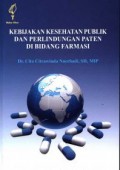 Kebijakan Kesehatan Publik Dan Perlindungan Paten Di Bidang Farmasi