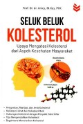 Seluk Beluk Kolestrol : Upaya Mengatasi Kolestrol dari Aspek Kesehatan Masyarakat