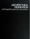 Architectural Delineation a Photogrsphic Approach To Presentation