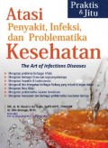 Praktis Dan Jitu Atasi Penyakit, Infeksi, dan Problematika Kesehatan : The Art of Infections Diseases