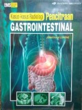 Kasus - kasus Radiologi : Pencitraan Gastrointestinal