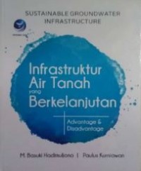 Sustainable Groundwater Infrastructure ( Infrastruktur Air Tanah Yang Berkelanjutan ) Advantage & Disadvantage