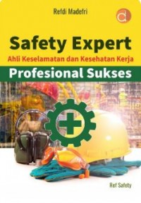 Safety Expert Ahli Keselamatan dan Kesehatan Kerja Profesional Sukses