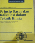 Prinsip Dasar Dan Kalkulasi Dalam Teknik Kimia : Basic Principles And Calculations In Chemical Engineering