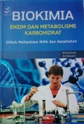 Biokimia : Enzim Dan Metabolisme Karbohidrat  Untuk Mahasiswa MIPA Dan Kesehatan