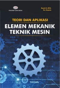 Teori dan Aplikasi Elemen Mekanik Teknik Mesin