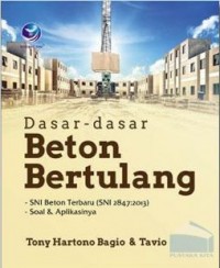 Dasar-dasar Beton Bertulang : sni beton terbaru (sni 2847:2013) , soal dan aplikasinya