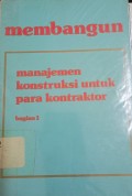 Membangun Manajemen Konstruksi Untuk Para Kontraktor