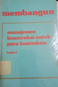 Membangun Manajemen Konstruksi Untuk Para Kontraktor