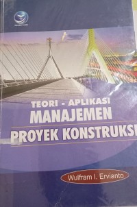 Teori Aplikasi Manajemen Proyek Konstruksi