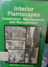 Interior Plantscapes : Installation, Maintenance, and Management