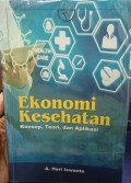 Ekonomi Kesehatan : Konsep, Teori, dan Aplikasi