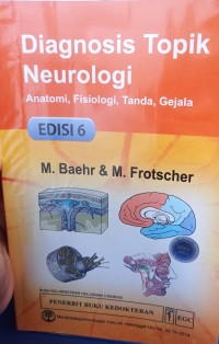 Diagnosis Topik Neurologi : Anatomi, Fisiologi, Tanda, Gejala