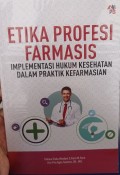 Etika Profesi Farmasis : Implementasi Hukum Kesehatan Dalam Praktik Kefarmasian