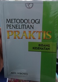 Metodologi Penelitian Praktis : Bidang Kesehatan