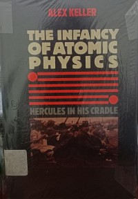 The Infancy Of Atomic Physics