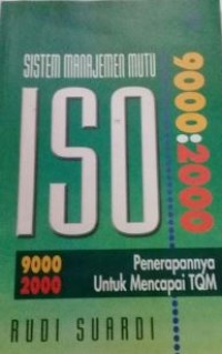 ISO  Sistem Manajemen Mutu 9000:2000 : penerapannya untuk mencapai TQM