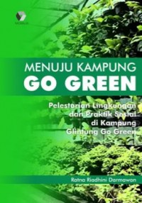 Image of Menuju Kampung Go Green : Pelestarian Lingkungan dan Praktik Sosial di Kampung