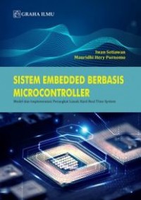 Image of Sistem Embedded Berbasis Microcontroller : Model dan Implementasi Perangkat Lunak Hard Real Time System