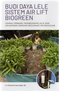 Budi daya lele sistem air lift biogreen : Teknik terbaru pembesaran lele dan akuaponik dengan segudang keunggulan
