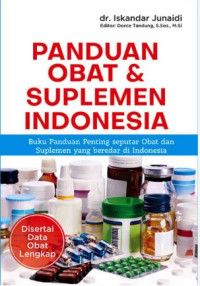 Panduan Obat & Suplemen Indonesia : buku panduan penting seputar  obat dan suplemen yang beredar di indonesia