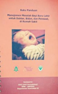 Buku Panduan Manajemen Masalah Bayi Baru Lahir Untuk Dokter, Bidan, Dan Perawat Di Rumah Sakit