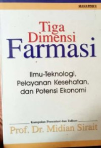 Tiga Dimensi Farmasi : Ilmu-Teknologi, Pelayanan Kesehatan, dan Potensi Ekonomi