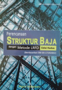 Perencanaan Struktur Baja Dengan Metode LRFD (Berdasarkan SNI 03-17292002)