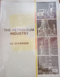 The Petroleum Industry : An Overview
