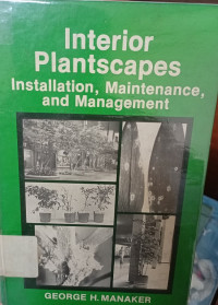 Interior Plantscapes : Installation, Maintenance, and Management