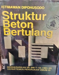 Struktur Beton Bertulang
Berdasarkan SK SNI T-15-1191-03
Departemen Pekerjaan Umum RI