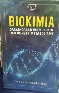 Biokimia : Dasar-dasar Biomolekul dan Konsep Metabolisme