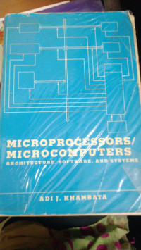 Microprocessors/microcomputers : architecture, sofware,and system