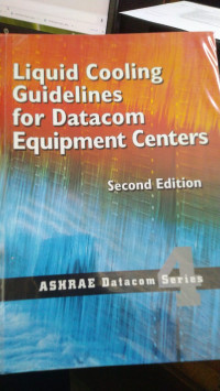 Liquid Cooling Guidelines For Datacom Equipment Center : Second Edition