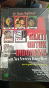 10 Tahun Reformasi Bakti Untuk Indonesia : enam ikon pembawa tradisi baru