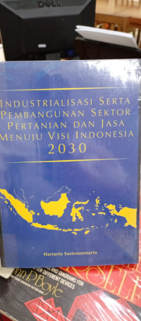 Industrialisasi Serta Pembangunan Sektor Pertanian Dan Jasa Menuju Visi Indonesia 2030