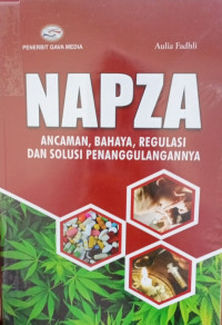 Napza : Ancaman, Bahaya, dan Solusi Penanggulangannya