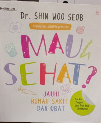 Mau Sehat ? : Jauhi Rumah Sakit Dan Obat