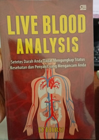 Live Blood Analisis : setetes darah anda dapat mengungkap status kesehatan dan penyakit yang mengancam anda